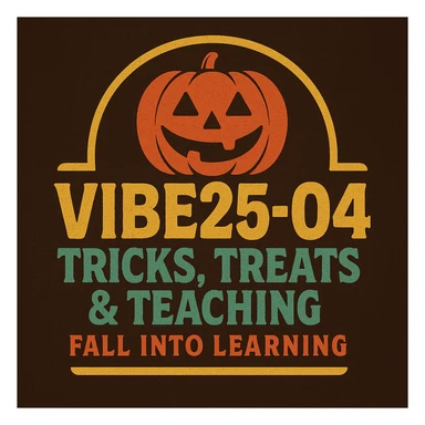 Create a logo that encompasses a retro 80's feel, nostalgic, ALSO RETRO.  Add the words "VIBE25-04: Tricks, Treats & Teaching: Fall Into Learning" sticker