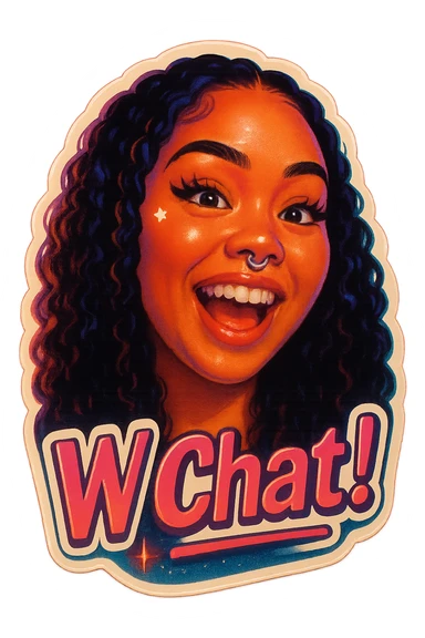excited 
add the words W Chat!  in pink  sticker