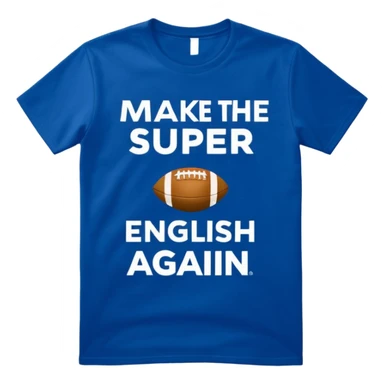 Make me a shirt that says make the Super Bowl English again sticker