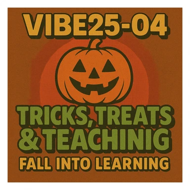 Create a logo that encompasses a retro 80's feel, nostalgic, ALSO RETRO.  Add the words "VIBE25-04: Tricks, Treats & Teaching: Fall Into Learning" sticker
