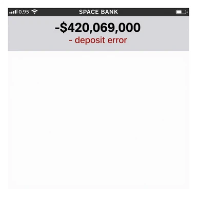 a iphone screenshot showing a SPACE bank balance of -$420,069,000, "deposit error" the numbers are shown in red, indicating a negative balance sticker