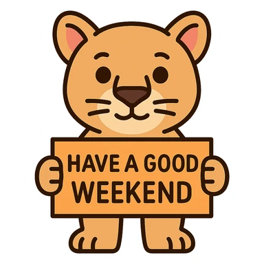 cute cougar character holding a sign that says 'Have a good weekend', fun and inviting, colorful sticker