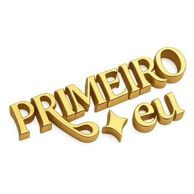 Golden metallic text that reads 'PRIMEIRO ✦ eu' in a serif font, with the words 'PRIMEIRO' and 'eu' separated by a diamond-shaped sparkle or glowing star symbol. The 'R' in 'PRIMEIRO' should have a long elegant tail that curves underneath the 'O'. d. Keep the font and layout exactly as shown in the original reference. sticker