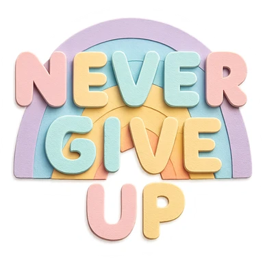 Soft pastel rainbow chubby soft text for "Never Give Up", kawaii design, no outline, transparent background sticker