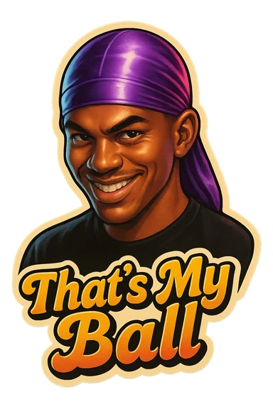 grin EVIL LOOK
make his shirt Black
Change His durag To Purple
Make it say " That's My Ball  " sticker