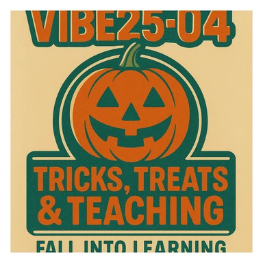 Create a logo that encompasses a retro 80's feel, nostalgic, ALSO RETRO.  Add the words "VIBE25-04: Tricks, Treats & Teaching: Fall Into Learning" sticker