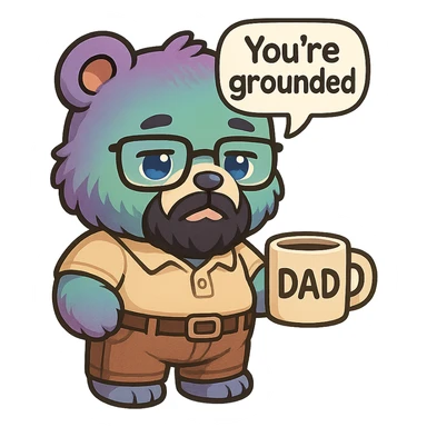 A realism art illustration art style of a plus-sizes teddy bear  with purple to green ombre streak, black beard, blue eyes, glasses, dressed like a dad, holding a coffee mug, You’re grounded speech bubble, frowning  sticker