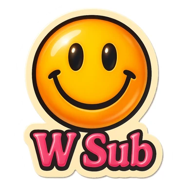 Smiling 
add the words W Sub in pink sticker