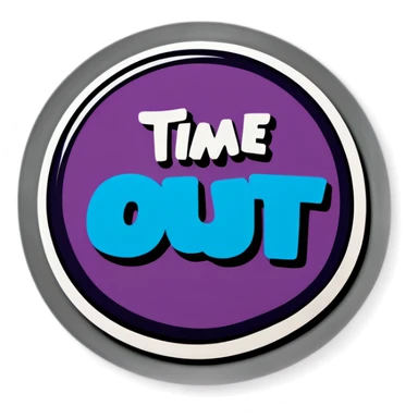 Time out sticker 
 sticker