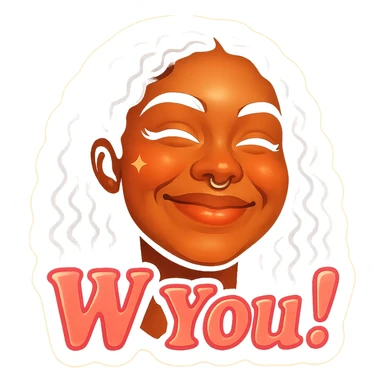 excited smile with mouth closed 
add the words W You! in pink sticker