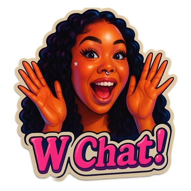 excited 
add the words W Chat!  in pink  sticker