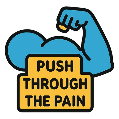 you gotta push through the pain sticker