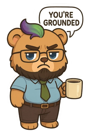 A realism art illustration art style of a plus-sizes teddy bear  with purple to green ombre streak, black beard, blue eyes, glasses, dressed like a dad, holding a coffee mug, You’re grounded speech bubble, frowning  sticker