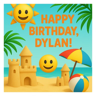 Digital birthday card for Dylan's beach party with a tropical theme, headline 'Happy Birthday, Dylan!', featuring 3D emoji sand castles, beach ball, umbrella, smiling sun and happy face emojis, bright tropical colors, playful layout sticker