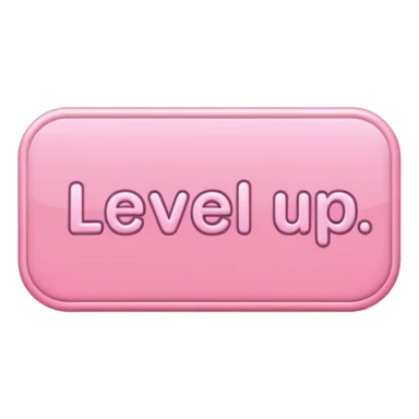 A sticker saying level up .. more a simple soft girl vibe  sticker