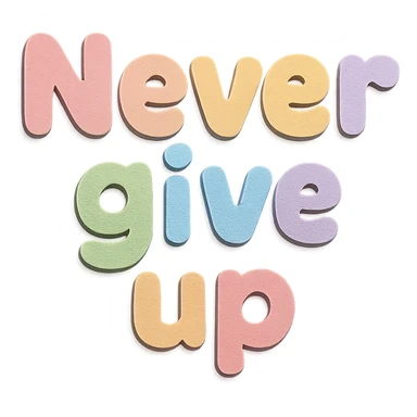 "Never Give Up" in soft pastel rainbow chubby soft text, kawaii sticker design, no outline, transparent background sticker