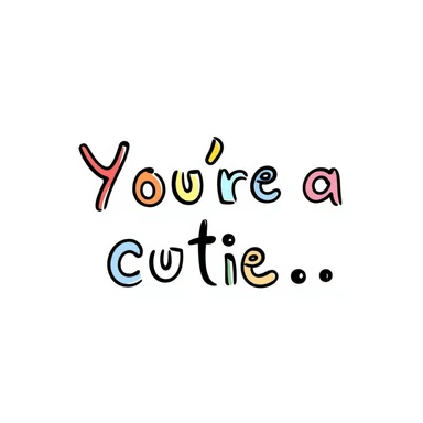 text: "you're a cutie" with each letter a different rainbow color, rounded and cartoonish font, lively and cute sticker