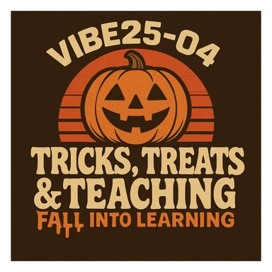 Create a logo that encompasses a retro 80's feel, nostalgic, ALSO RETRO.  Add the words "VIBE25-04: Tricks, Treats & Teaching: Fall Into Learning" sticker