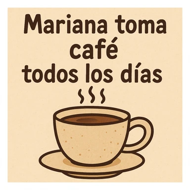 a general style illustration of a coffee cup with the phrase 'mariana toma café todos los días' with legible text sticker