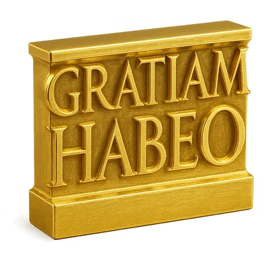 Gold ancient Latin capitals spelling 'GRATIAM HABEO', styled after first-century AD Roman monumental inscriptions, as large as possible on a transparent background. sticker