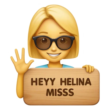 Emoji wearing sun glasses and holding board that says "Hey Helina, I miss ya" sticker