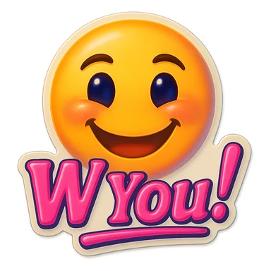 excited smile with mouth closed add the words W You! in pink sticker