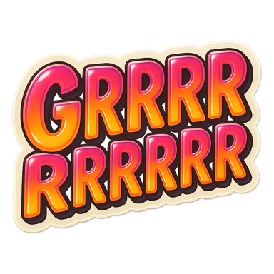 Make it say "GRRRRRRRR" sticker
