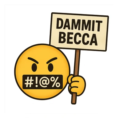 classic yellow emoji face with symbols over the mouth like #!@%, holding a protest sign that says 'Dammit Becca' sticker