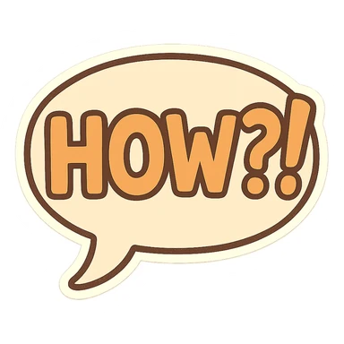 Letters in a big speech-bubble reading "HOW?!" sticker