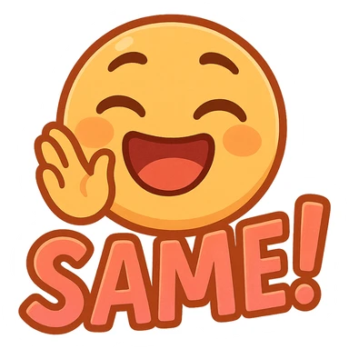 emoji showing the word 'Same!' in a fun, expressive way, bright colors, cheerful sticker