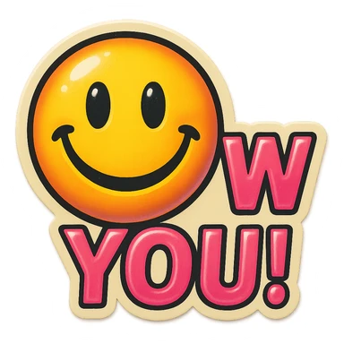 excited smile with mouth closed 
add the words W You! in pink sticker