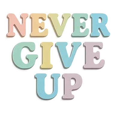 "Never Give Up" in soft pastel rainbow bold serif font, kawaii style, no outline, 3D paper-craft effect, transparent background sticker