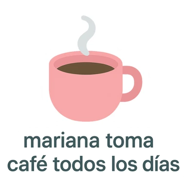 a colorful icon of a coffee cup with the phrase 'mariana toma café todos los días' in clear text sticker