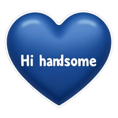 Dark blue heart with the words Hi handsome in the middle  sticker