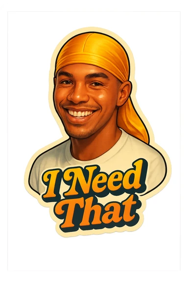 grin
make his shirt white
Change His durag To yellow
Make it say " I Need That  " sticker