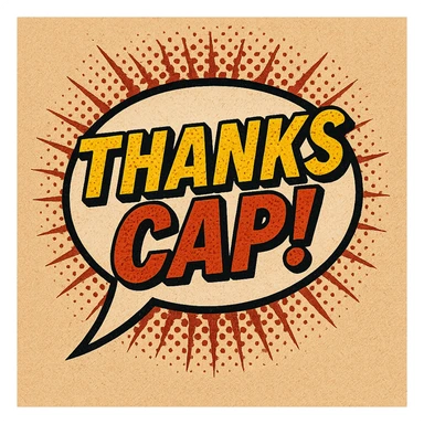 the phrase 'Thanks Cap!' in a comic book style speech bubble, with dynamic text and a pop-art feel sticker