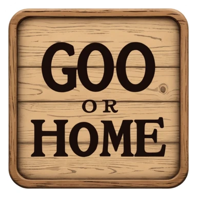 go big or go home sign sticker