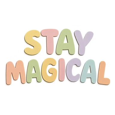 "Stay Magical" text in soft pastel rainbow colors, chubby cute kawaii sticker style, no outline, transparent background sticker