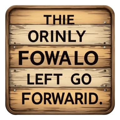 The only way left to go is forward sticker