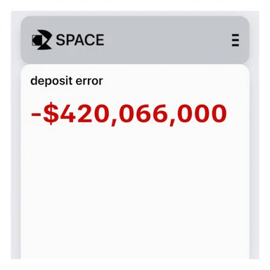 a iphone screenshot showing a SPACE bank balance of -$420,069,000, "deposit error" the numbers are shown in red, indicating a negative balance sticker