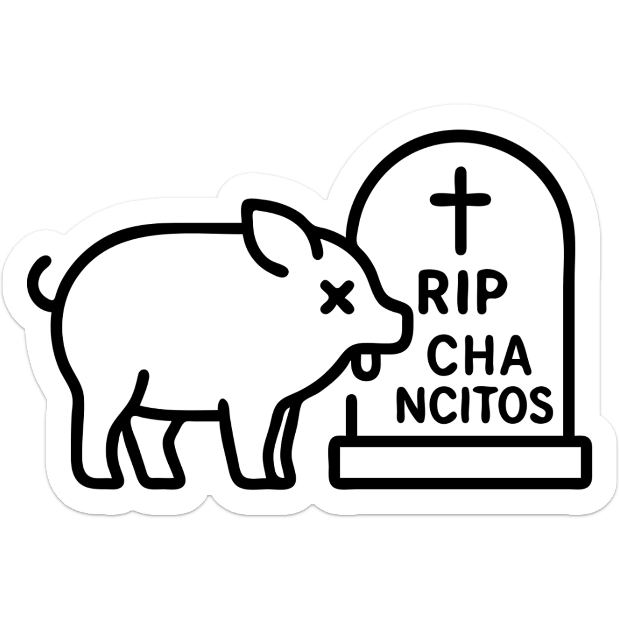 Add the text 'RIP CHANCHITOS' on the tombstone and depict the pig with a dead expression (X eyes, tongue out) in outline style, no background. sticker
