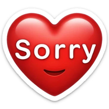 I had a fight with my girlfriend yesterday.I going to post a notes asking sorry.i need a "SORRY” text inside a heart customized emoji sticker
