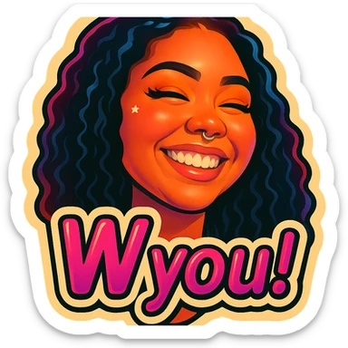 excited smile with mouth closed 
add the words W You! in pink sticker