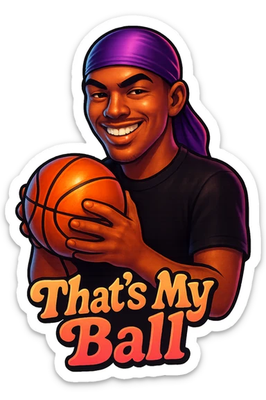 grin eyes 
Holding Basketball with 2 hands
make his shirt Black
Change His durag To Purple
Make it say " That's My Ball  " sticker