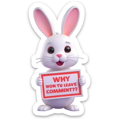 cute 3D bunny, looking sad, holding a sign that says 'Why don't you come to my website and leave me a comment?', charming and modern style sticker