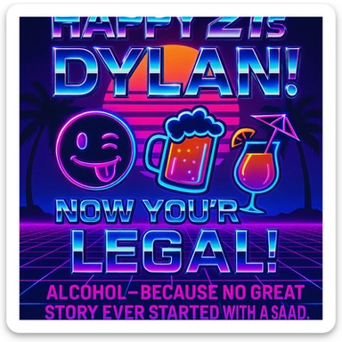 Completely change the style to vaporwave: neon colors, retro 80s grid, palm trees, synthwave sunset, chrome text, and keep the funny drink quote. Make it look digital and bold. sticker