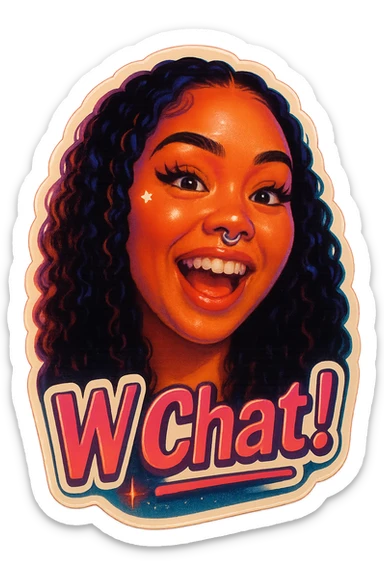 excited 
add the words W Chat!  in pink  sticker
