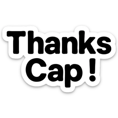 the phrase 'Thanks Cap!' as a single, bold, legible wordmark, thick lines, high contrast, optimized for small size readability, no background, Discord emoji style sticker