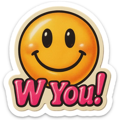 excited smile with mouth closed 
add the words W You! in pink sticker