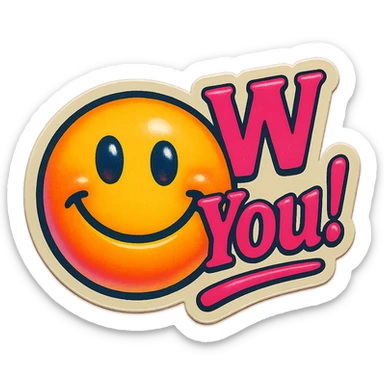 excited smile with mouth closed 
add the words W You! in pink sticker